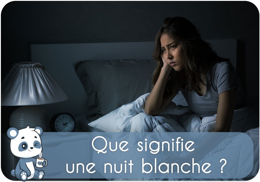 Que signifie une nuit blanche ? pourquoi, quel danger, que faire
