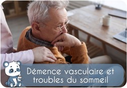 La démence vasculaire et les troubles du sommeil : causes, effets, symptômes