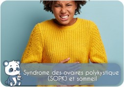 Syndrome des ovaires polykystiques (SOPK) et sommeil : fatigue que faire, sueurs nocturnes