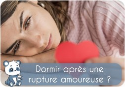 Dormir après une rupture amoureuse : grosse fatigue, insomnie, trouble du sommeil, cauchemar 