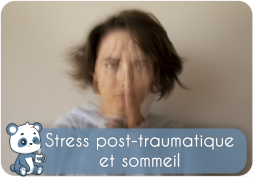 Stress post-traumatique et trouble du sommeil : apnée, paralysie, insomnie, cauchemar