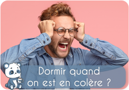 Dormir quand on est en colère : sommeil agité, cauchemars, mauvaise humeur mal dormi